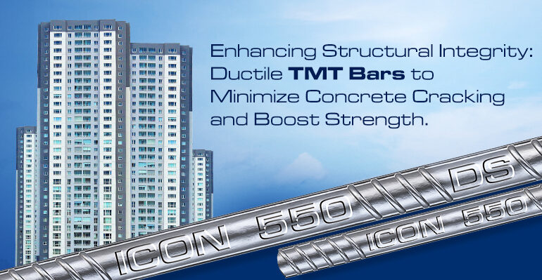 Enhancing Structural Integrity: Ductile TMT Bars to Minimize Concrete Cracking and Boost Strength
